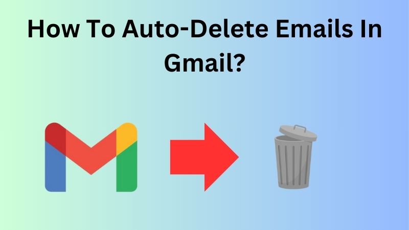 Gmail: How to Delete Old Emails Automatically